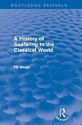 E-Book (pdf) A History of Seafaring in the Classical World (Routledge Revivals) von Fik Meijer