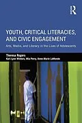 E-Book (epub) Youth, Critical Literacies, and Civic Engagement von Theresa Rogers, Kari-Lynn Winters, Mia Perry