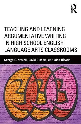 E-Book (pdf) Teaching and Learning Argumentative Writing in High School English Language Arts Classrooms von George Newell, David Bloome, Alan Hirvela
