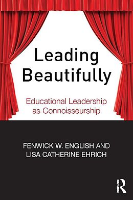 E-Book (epub) Leading Beautifully von Fenwick W. English, Lisa Catherine Ehrich