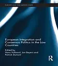 E-Book (epub) European Integration and Consensus Politics in the Low Countries von 