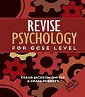 E-Book (epub) Revise Psychology for GCSE Level von Diana Jackson-Dwyer, Craig Roberts