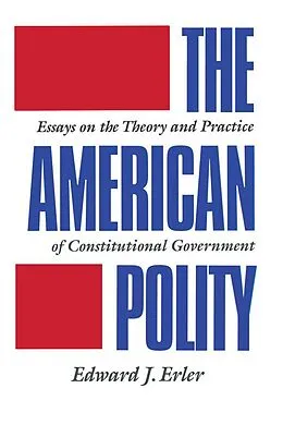 E-Book (epub) The American Polity von Edward J. Erler