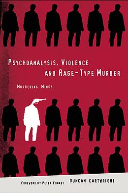 eBook (epub) Psychoanalysis, Violence and Rage-Type Murder de Duncan Cartwright