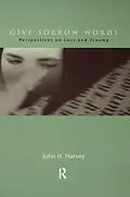 E-Book (pdf) Give Sorrow Words von John H. Harvey