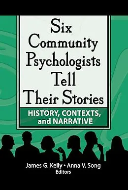 E-Book (pdf) Six Community Psychologists Tell Their Stories von James G Kelly, Anna Song