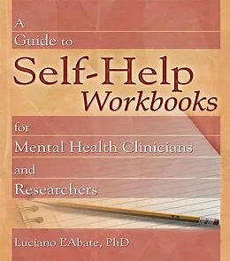 E-Book (epub) A Guide to Self-Help Workbooks for Mental Health Clinicians and Researchers von Luciano L'Abate
