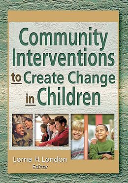 E-Book (pdf) Community Interventions to Create Change in Children von Lorna London