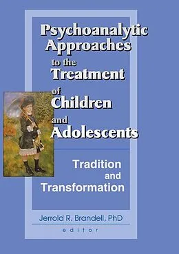E-Book (pdf) Psychoanalytic Approaches to the Treatment of Children and Adolescents von Jerrold R Brandell