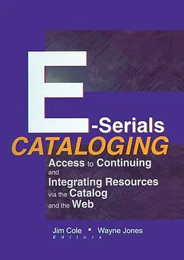 ePUB E-Serials Cataloging von Jim Cole, Wayne Jones