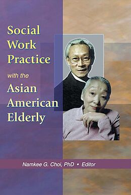 eBook (epub) Social Work Practice with the Asian American Elderly de Namkee G Choi