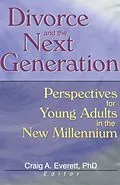 E-Book (pdf) Divorce and the Next Generation von Craig Everett