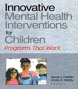 E-Book (epub) Innovative Mental Health Interventions for Children von Steven I Pfeiffer, Linda A Reddy