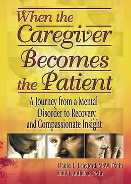 E-Book (epub) When the Caregiver Becomes the Patient von Emil J Authelet, Harold G Koenig, Daniel L Langford