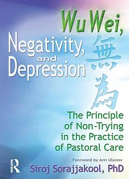 E-Book (pdf) Wu Wei, Negativity, and Depression von Siroj Sorajjakool
