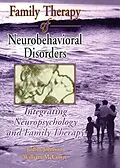 E-Book (pdf) Family Therapy of Neurobehavioral Disorders von Judith L Johnson, William G. Mccown
