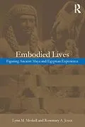 PDF Embodied Lives: von Rosemary A. Joyce, Lynn M. Meskell