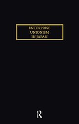 E-Book (epub) Enterprise Unionism In Japan von Hirosuke Kawanishi