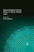 E-Book (pdf) Gerontological Social Work in Home Health Care von Rose Dobrof