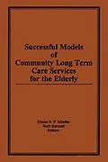 E-Book (epub) Successful Models of Community Long Term Care Services for the Elderly von Eloise H Killeffer, Ruth Bennett