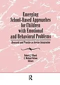 E-Book (epub) Emerging School-Based Approaches for Children With Emotional and Behavioral Problems von C Michael Nelson, Robert J Illback