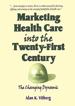 E-Book (epub) Marketing Health Care Into the Twenty-First Century von William Winston, Alan K Vitberg
