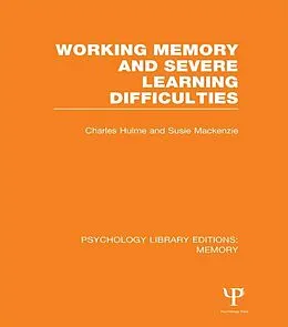 E-Book (pdf) Working Memory and Severe Learning Difficulties (PLE: Memory) von Charles Hulme, Susie Mackenzie