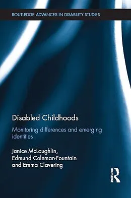 E-Book (epub) Disabled Childhoods von Janice McLaughlin, Edmund Coleman-Fountain, Emma Clavering