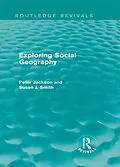 E-Book (epub) Exploring Social Geography (Routledge Revivals) von Peter A. Jackson, Susan J. Smith