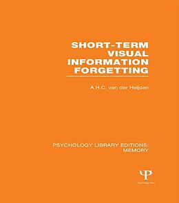 E-Book (epub) Short-term Visual Information Forgetting (PLE: Memory) von A. H. C. van der Heijden
