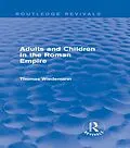 E-Book (epub) Adults and Children in the Roman Empire (Routledge Revivals) von Thomas Wiedemann