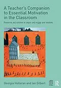 PDF A Teacher's Companion to Essential Motivation in the Classroom von Georgia Holleran, Ian Gilbert