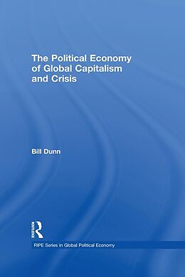 E-Book (epub) The Political Economy of Global Capitalism and Crisis von Bill Dunn