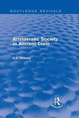 E-Book (pdf) Aristocratic Society in Ancient Crete (Routledge Revivals) von R. Willetts