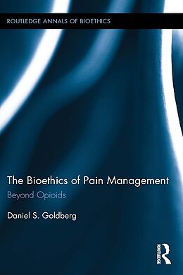 E-Book (epub) The Bioethics of Pain Management von Daniel S. Goldberg