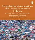 E-Book (epub) Neighborhood Associations and Local Governance in Japan von Robert J. Pekkanen, Yutaka Tsujinaka, Hidehiro Yamamoto