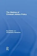 E-Book (epub) The Making of Criminal Justice Policy von Sue Hobbs, Christopher Hamerton