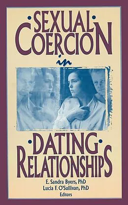 E-Book (epub) Sexual Coercion in Dating Relationships von E Sandra Byers, Lucia F O'Sullivan