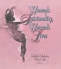 E-Book (epub) Women's Spirituality, Women's Lives von Ellen Cole, Judith Ochshorn