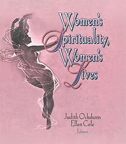 E-Book (epub) Women's Spirituality, Women's Lives von Ellen Cole, Judith Ochshorn