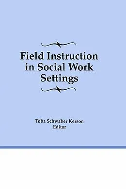 PDF Field Instruction in Social Work Settings von Toba Schwaber Kerson
