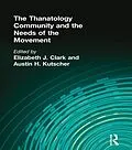 E-Book (pdf) The Thanatology Community and the Needs of the Movement von Elizabeth J Clark