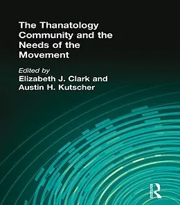 E-Book (pdf) The Thanatology Community and the Needs of the Movement von Elizabeth J Clark