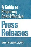 E-Book (pdf) A Guide to Preparing Cost-Effective Press Releases von William Winston, Robert H Loeffler