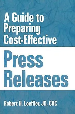 E-Book (pdf) A Guide to Preparing Cost-Effective Press Releases von William Winston, Robert H Loeffler