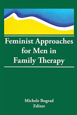 E-Book (pdf) Feminist Approaches for Men in Family Therapy von Michele Bograd