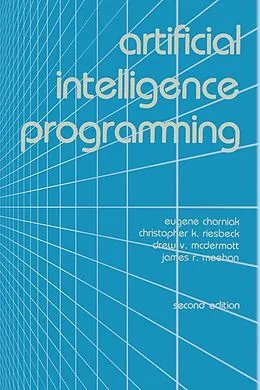 E-Book (epub) Artificial Intelligence Programming von Eugene Charniak, Christopher K. Riesbeck, Drew V. Mcdermott