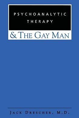 E-Book (epub) Psychoanalytic Therapy and the Gay Man von Jack Drescher