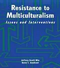 E-Book (epub) Resistance to Multiculturalism von Jeffery Scott Mio, Gene I. Awakuni