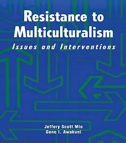 E-Book (epub) Resistance to Multiculturalism von Jeffery Scott Mio, Gene I. Awakuni